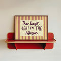 Best Seat in the House Print