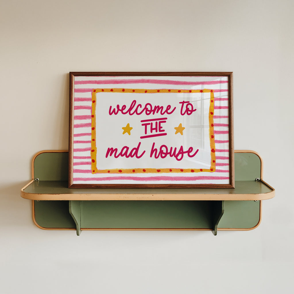 Welcome to the Mad House Print