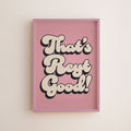 That's Reyt Good Print