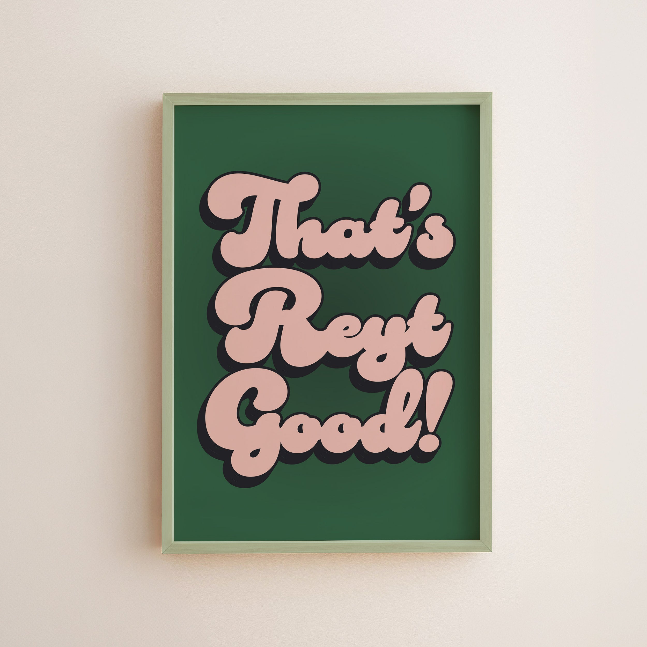 That's Reyt Good Print