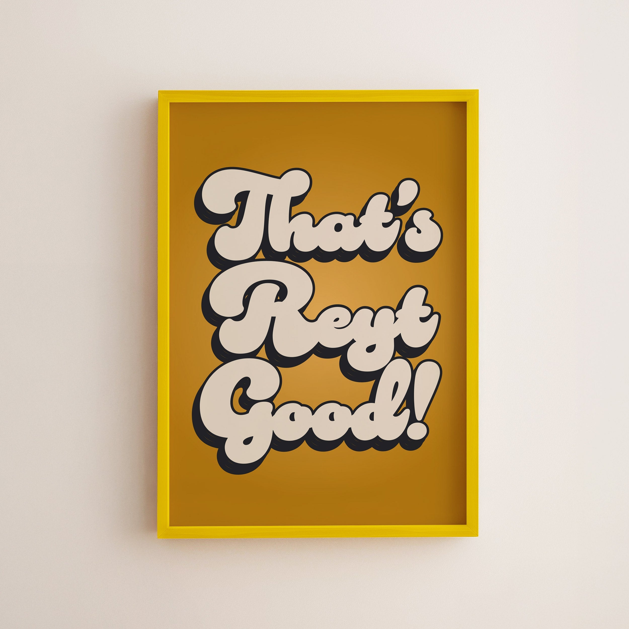 That's Reyt Good Print