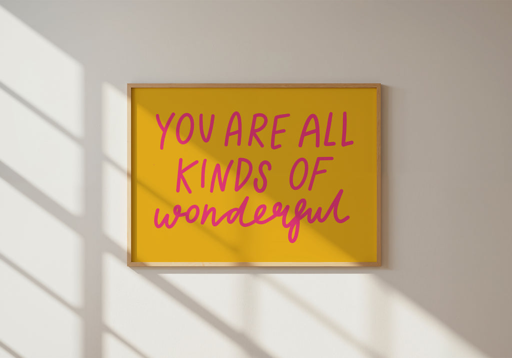You Are All Kinds of Wonderful Print