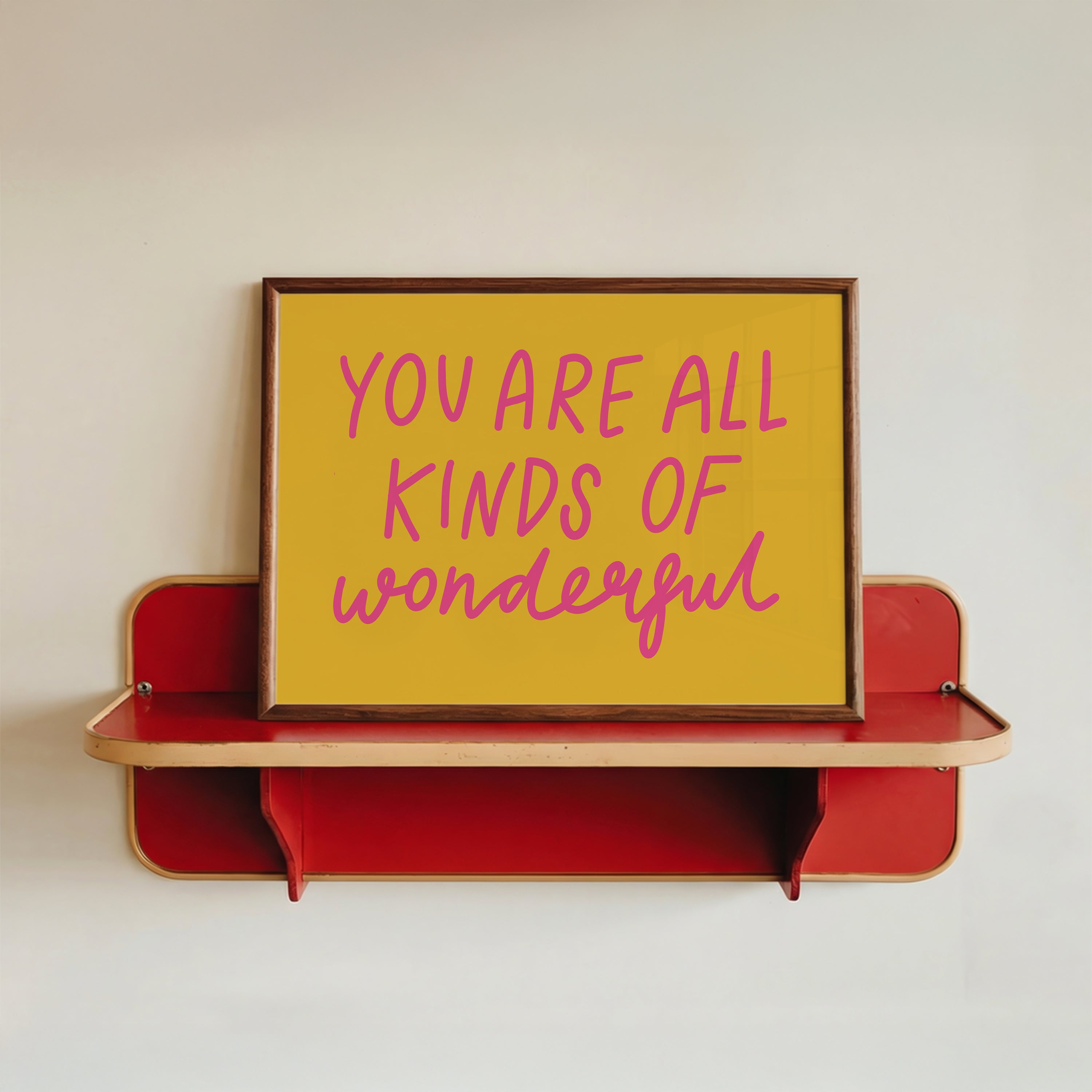 You Are All Kinds of Wonderful Print